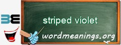 WordMeaning blackboard for striped violet